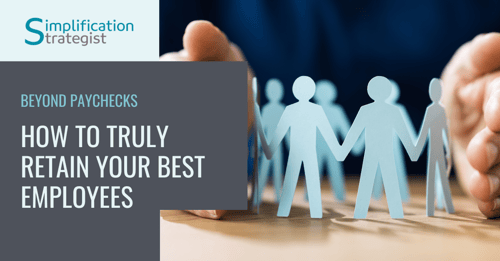 Beyond Paychecks: How to Truly Retain Your Best Employees